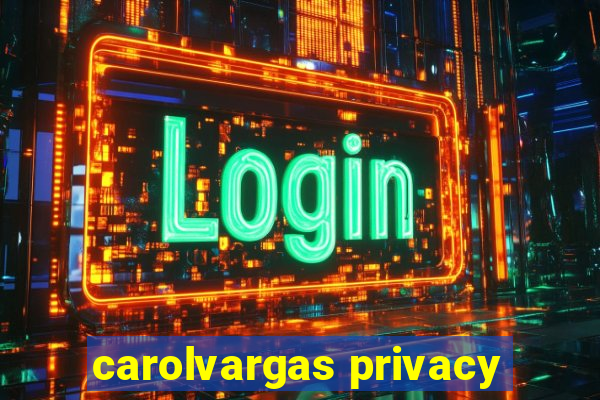 carolvargas privacy